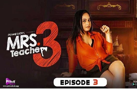 Mrs Teacher S03E03 (2022) Hindi Hot Web Series PrimeShots