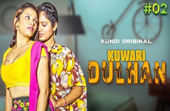 Kuwari Dulhan S01E01T02 (2023) Hindi Hot Web Series KundiApp