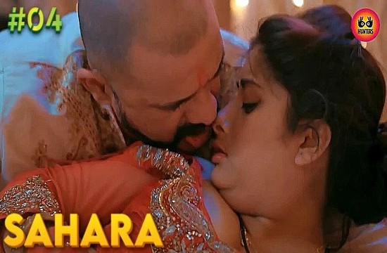 Sahara S01E04 (2023) Hindi Hot Web Series HuntersApp