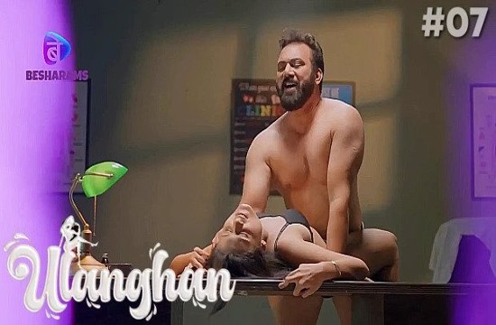 Ulanghan S01E07 (2023) Hindi Hot Web Series Besharams