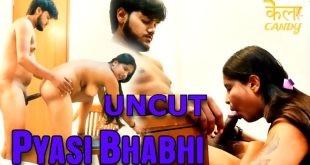 Pyasi Bhabhi (2024) UNCUT Hindi Short Film Kelacandy