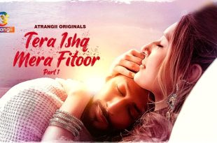 Tera Ishq Mera Fitoor P01 (2024) Hindi Hot Web Series Atrangii