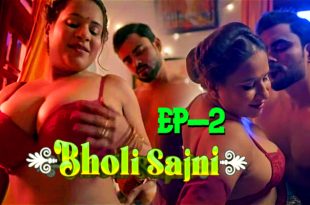 Bholi Sajni S01E02 (2024) Hindi Hot Web Series DigimoviePlex