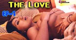 The Love S01E01 (2024) Hindi Hot Web Series Tadkaprime