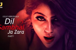 Dil Sambhal Ja Zara P01 (2024) Hindi Hot Web Series