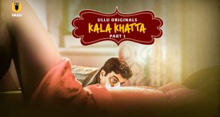 Kala Khatta P01 (2024) Hindi Hot Web Series