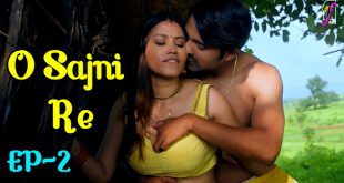 O Sajni Re S01E02 (2024) Hindi Hot Web Series feel