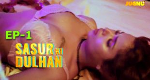 Sasur Ki Dulhan S01E01 (2024) Hindi Hot Web Series Jugnutv