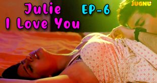 Julie I Love You S01E06 (2024) Hindi Hot Web Series Jugnutv