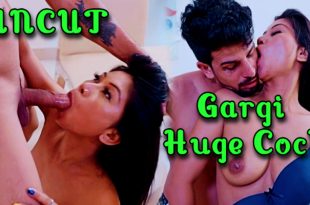 Gargi Huge Cock (2024) Hot Hindi Short Films