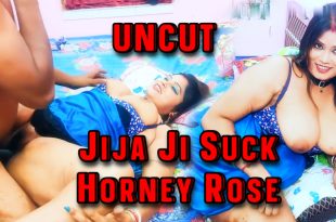 Jija Ji Suck Horney Rose (2024) Hot Hindi Short Films