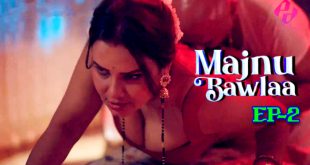 Majnu Bawla S01E02 (2024) Hindi Hot Web Series Hulchul