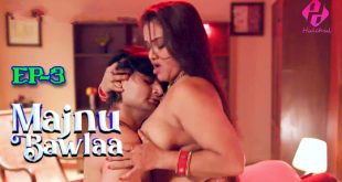 Majnu Bawla S01E03 (2024) Hindi Hot Web Series Hulchul