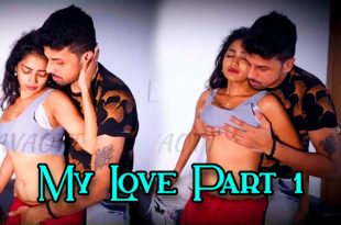 My Love Part 1 (2024) Hot Hindi Short Films