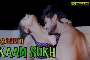 Kaam Sukh S02E01 2025 Hindi Hot Web Series Lookentertainment