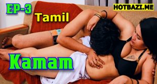 Kamam S01E03 2025 Tamil Hot Web Series Ibamovies