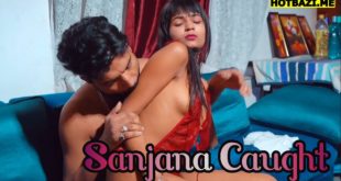 Sanjana Caught (2025) Hindi Hot Short Film