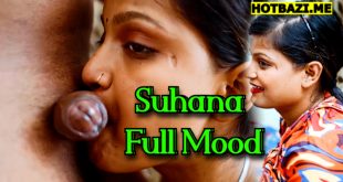 Suhana Full Mood 2025 Hindi Hot Short Film