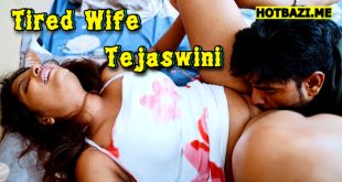 Tired Wife Tejaswini 2025 Hindi Hot Short Film