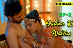 Dulhan Ke Nakhre S01E02 (2025) Hindi Hot Web Series Jugnu