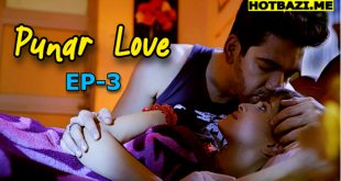 Punar Love S01E03 (2025) Hindi Hot Web Series Mastram