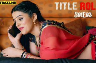 Title Role S01E03 (2025) Hindi Hot Web Series Ratri