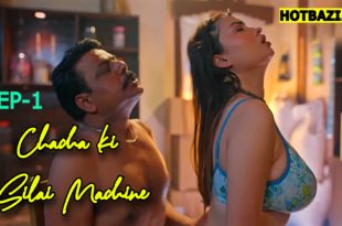 Chacha ki Silai Machine S01E01 (2025) Hindi Hot Web Series Saavantv