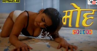 Moh S01E03 (2025) Hindi Hot Web Series Lookentertainment